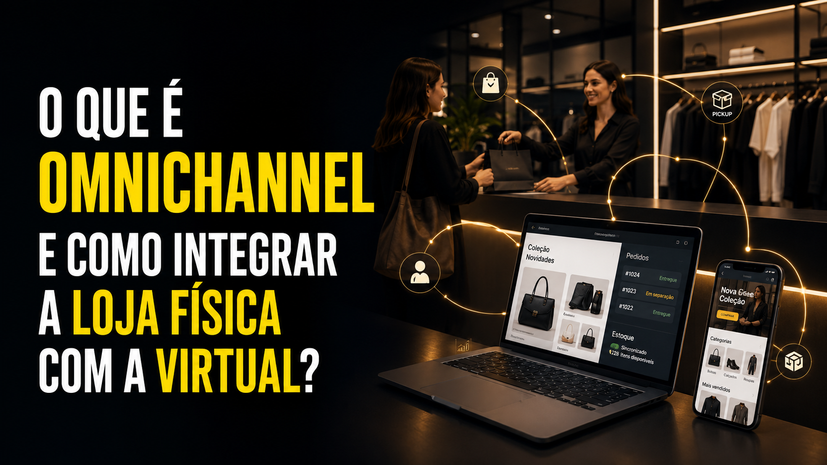 O Cliente Mudou: Como Integrar Ponto Físico e E-commerce?