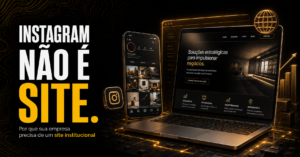 Instagram Não É Site: Por Que Ter um Site Institucional?