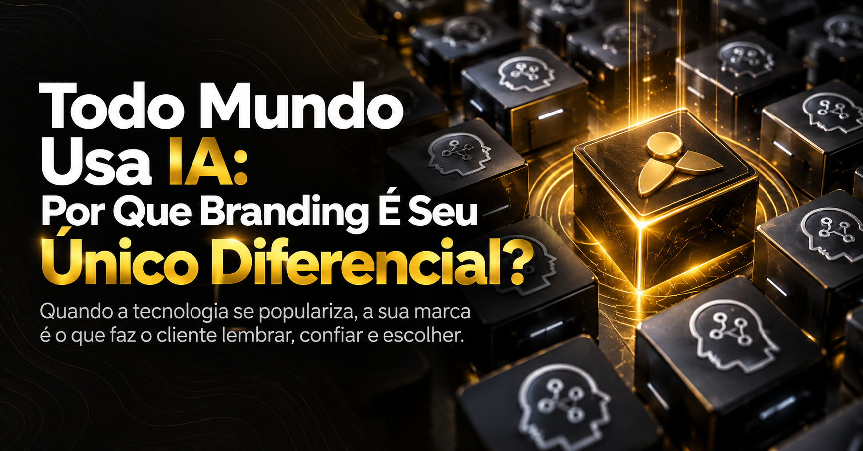 Todo Mundo Usa IA: Por Que Branding É Seu Único Diferencial?